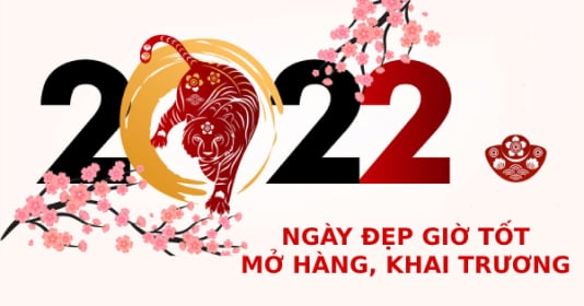 Ngày tốt giờ đẹp để khai trương, mở hàng đầu năm Nhâm Dần 2022 Ngày tốt giờ đẹp để khai trương, mở hàng đầu năm Nhâm Dần 2022